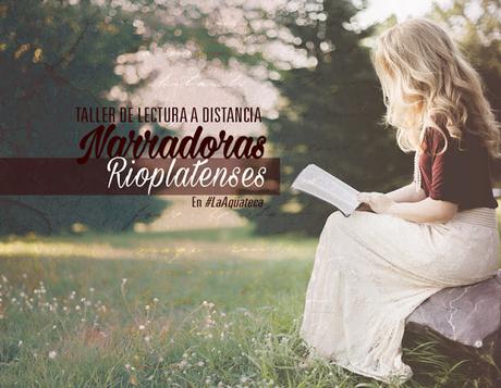 Taller de Lectura | En marzo, seguiremos leyendo Narradoras Rioplatenses