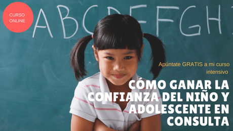 Curso online intensivo: Cómo ganar la confianza del niño y adolescente en consulta