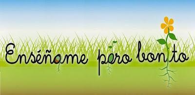 Por una nueva Educación. Enséñame, pero bonito... Por una nueva Educación. Enséñame, pero bonito...