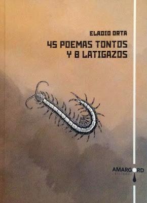 Eladio Orta: 45 poemas tontos y 8 latigazos (1):