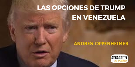 LAS OPCIONES DE TRUMP EN VENEZUELA