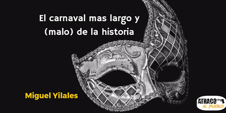 EL CARNAVAL MAS LARGO (Y MALO) DE LA HISTORIA