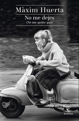 NO ME DEJES.  Màxim Huerta.