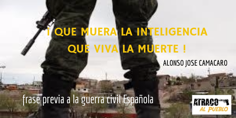 atracoalpueblo.com ¡QUE MUERA LA INTELIGENCIA, QUE VIVA LA MUERTE ¡