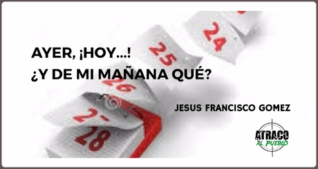 AYER, ¡HOY!.., ¿YYY DE MI MAÑANA QUÉ?