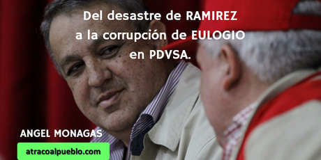 DEL DESASTRE DE RAMIREZ A LA CORRUPCION DE EULOGIO EN PDVSA