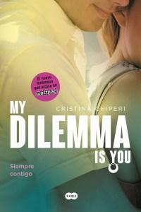 My Dilemma Is You: Siempre Contigo de Cristina Chiperi