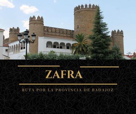 Ruta por la provincia de Badajoz: ¿Qué ver en Zafra?