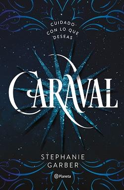 Portada de Caraval de Stephanie Garber, en el que en un fondo azul marino, hay una estrella de quince puntas en azul claro brillante, con puntos blancos, y las letras del título en blanco están entre las puntas.