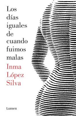 Los días iguales de cuando fuimos malas - Inma López Silva