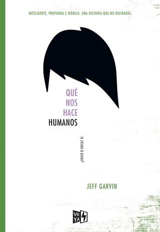 Reseña|| Qué nos hace humanos- Jeff Garvin