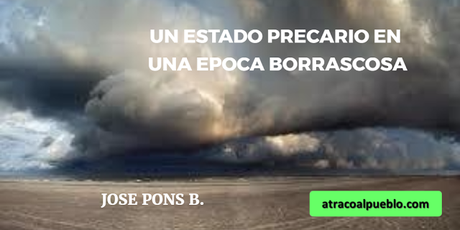 UN ESTADO PRECARIO EN UNA ÉPOCA BORRASCOSA