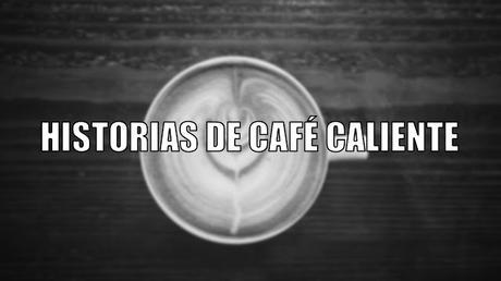 «Historias de café caliente» de Carmelo Beltrán | Relato