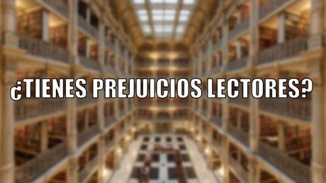 ¿Tienes prejuicios lectores? | Pregunta de la Semana