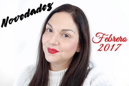 Novedades Febrero 2017; maquillaje, tratamiento, cabello y perfumes!