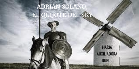 ADRIAN SOLANO, EL QUIJOTE DEL SKY