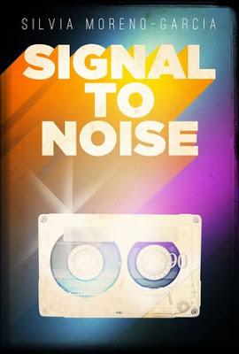 Signal to noise, de Silvia Moreno-Garcia