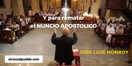 Y PARA REMATAR EL NUNCIO APOSTOLICO