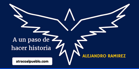 A UN PASO DE HACER HISTORIA