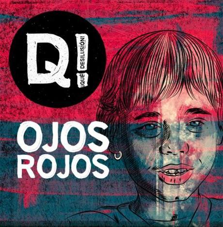 ‘Ojos rojos’ es el nuevo single de la banda ¡Qué Desilusión! Nuevo single de Qué Desilusión