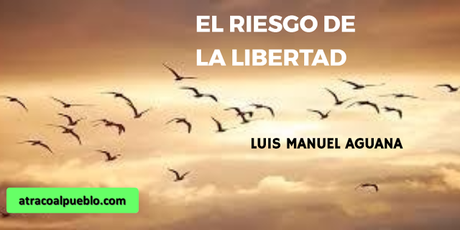 EL RIESGO DE LA LIBERTAD