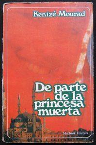 “De parte de la princesa muerta”, de Kenizé Mourad (seudónimo) “De parte de la princesa muerta”, de Kenizé Mourad (seudónimo)