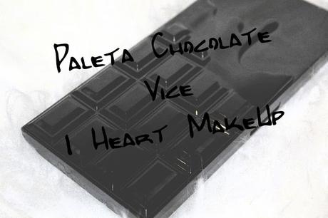 Chocolate Vice de I Heart MakeUp / Mi autoregalo de cumple