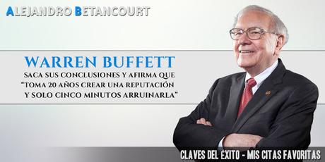 Warren Bufett saca sus conclusiones y afirma que “toma 20 años crear una reputación y solo cinco minutos arruinarla”.