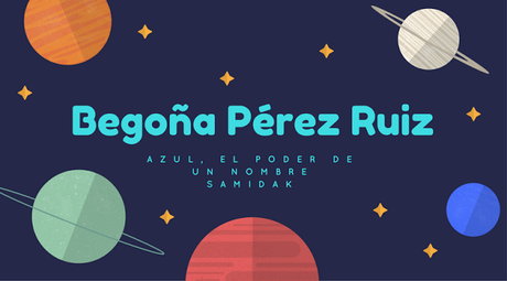 Entrevistando mundos: Begoña Pérez Ruiz