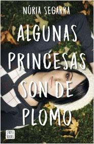 Algunas princesas son de plomo, de Núria Segarra