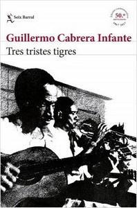 “Tres tristes tigres”, de Guillermo Cabrera Infante