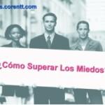 ¿Cómo superar los miedos?