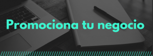 Promociona tu negocio y conecta con tus potenciales clientes