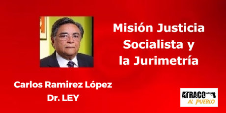 MISIÓN JUSTICIA SOCIALISTA Y LA JURIMETRÍA