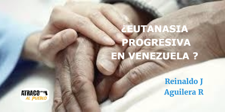 ¿EUTANASIA PROGRESIVA EN VENEZUELA?