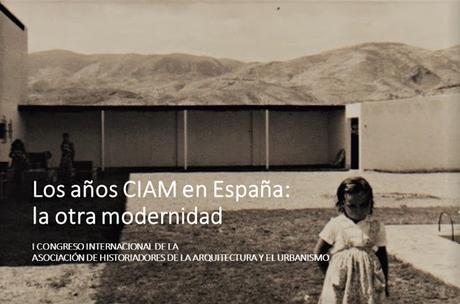 CONGRESO LOS AÑOS CIAM EN ESPAÑA. LA OTRA MODERNIDAD