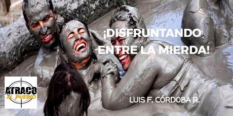 ¡DISFRUTANDO ENTRE LA MIERDA!