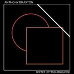 Música Enredada (XI): Anthony Braxton Septet (Pittsburgh) 2008 (New Braxton House, 2011)