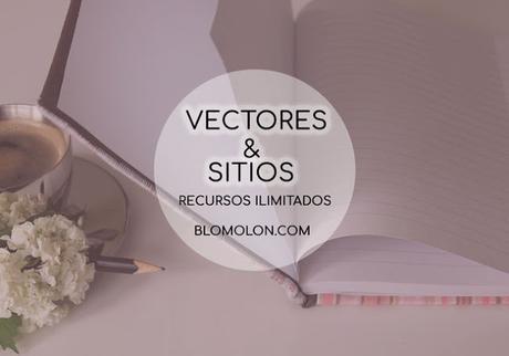 Vectores & Sitios Recursos Ilimitados Vectores & Sitios Recursos Ilimitados