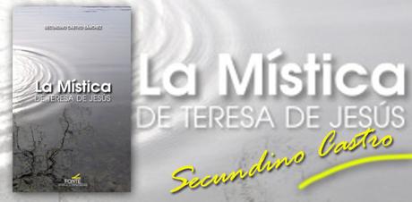 ‘La Mística de Teresa de Jesús’, nuevo libro de Secundino Castro