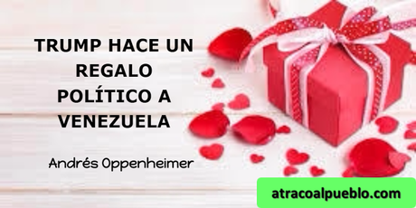 TRUMP HACE UN REGALO POLÍTICO A VENEZUELA