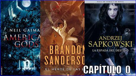 Capítulo 0 | Brandon Sanderson, Neil Gaiman, Andrzej Sapkowski... Capítulo 0 | Brandon Sanderson, Neil Gaiman, Andrzej Sapkowski...
