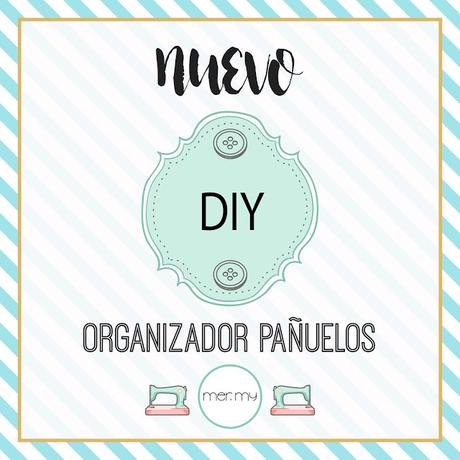 DIY • ORGANIZADOR PARA PAÑUELOS
