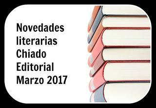 Novedades literarias  Chiado Editorial  Marzo 2017