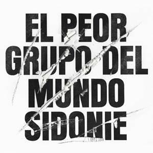 Sidonie - El Peor Grupo Del Mundo (2016)