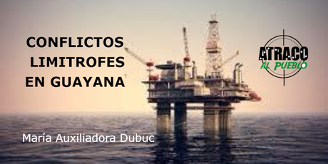 CONFLICTOS LIMITROFES EN GUAYANA