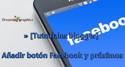 » [Tutorial blogger - Redes sociales] Añadir botón Facebook y próximos