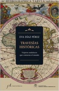 “Travesías históricas. Viajeros andaluces que contaron el mundo”, de Eva Díaz Pérez