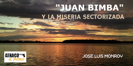 “JUAN BIMBA” Y LA MISERIA SECTORIZADA