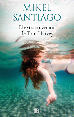 Próxima publicación | Mikel Santiago | El extraño verano de Tom Harvey